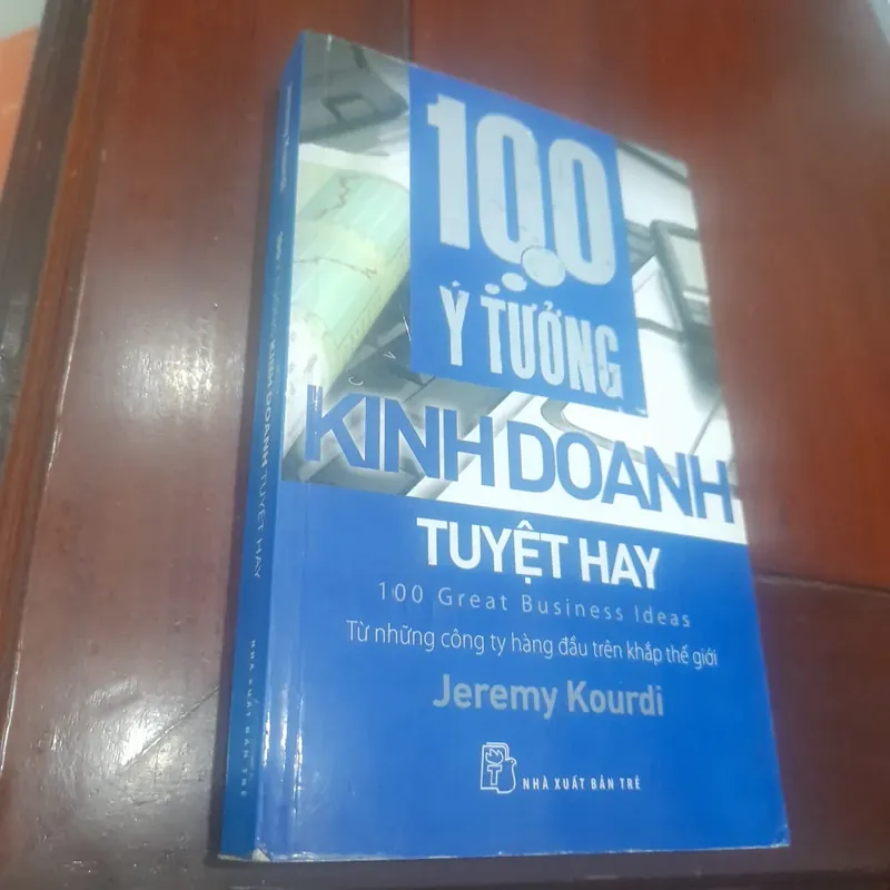 Jeremy Kourdi - 100 Ý TƯỞNG KINH DOANH TUYỆT HAY 716797