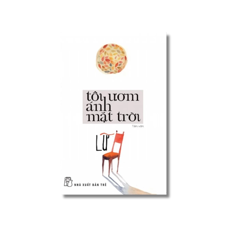 Tôi ươm ánh mặt trời - Lữ 724028