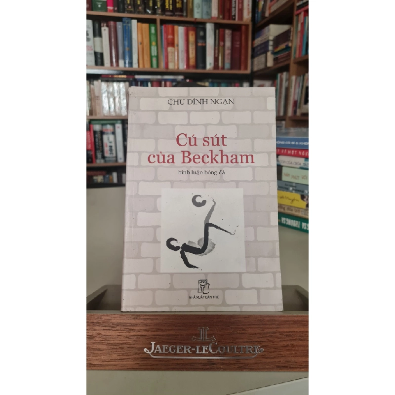 Cú sút của Beckham mới 70% ố nhẹ, tróc gáy 2005 Chu Đình Ngạn [2001] SÁCH VĂN HỌC 405248