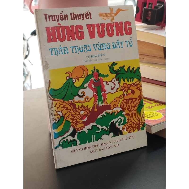 Truyền thuyết Hùng Vương thần thoại vùng đất tổ - Vũ Kim Biên 377006