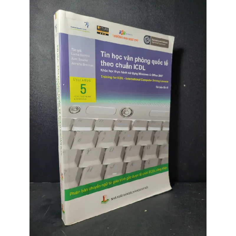 [Sách Cũ SCGR] Tin học văn phòng quốc tế theo chuẩn ICDL syllabus 5 - Office 2007 mới 80% bẩn bìa, ố nhẹ, tróc bìa 2015 Lorna Bointon - Alan Bourke - Annette Brennan HCM2205 GIÁO TRÌNH, CHUYÊN MÔN 677127