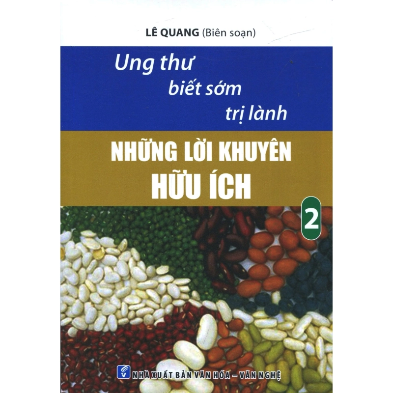 Ung Thư Biết Sớm Trị Lành - Tập 2: Những Lời Khuyên Hữu Ích (2017) - Lê Quang 908236