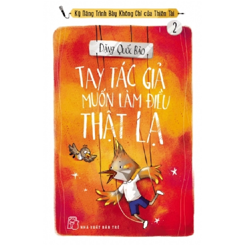 Tay tác giả muốn làm điều thật lạ (Kỹ năng trình bày không chỉ của thiên tài 02) - Đặng Quốc Bảo - 0 - kỹ năng quản lý, Kỹ năng sống, NXB Trẻ 922137