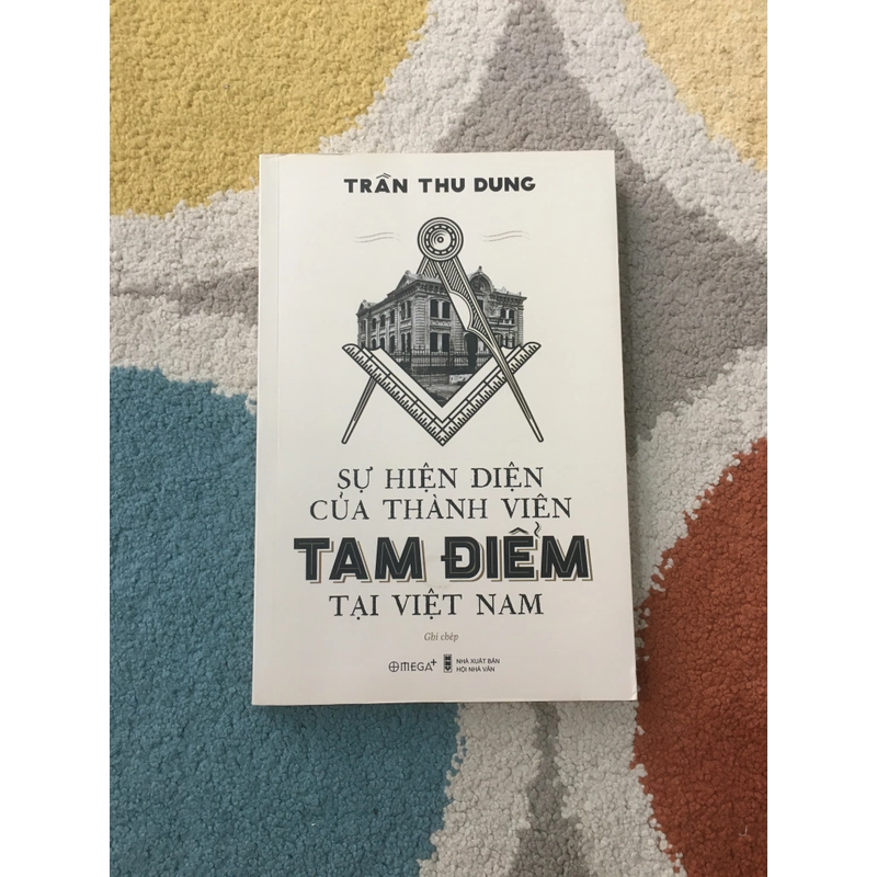 SỰ HIỆN DIỆN CỦA THÀNH VIÊN HỘI TAM ĐIỂM TẠI VIỆT NAM - Trần Thu Dung "Freemasonry" 224311