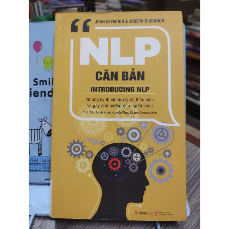 Sách: NLP Căn bản –Những kĩ thuật tâm lý để thấu hiểu và gây ảnh hưởng đến người khác(A2) 589806