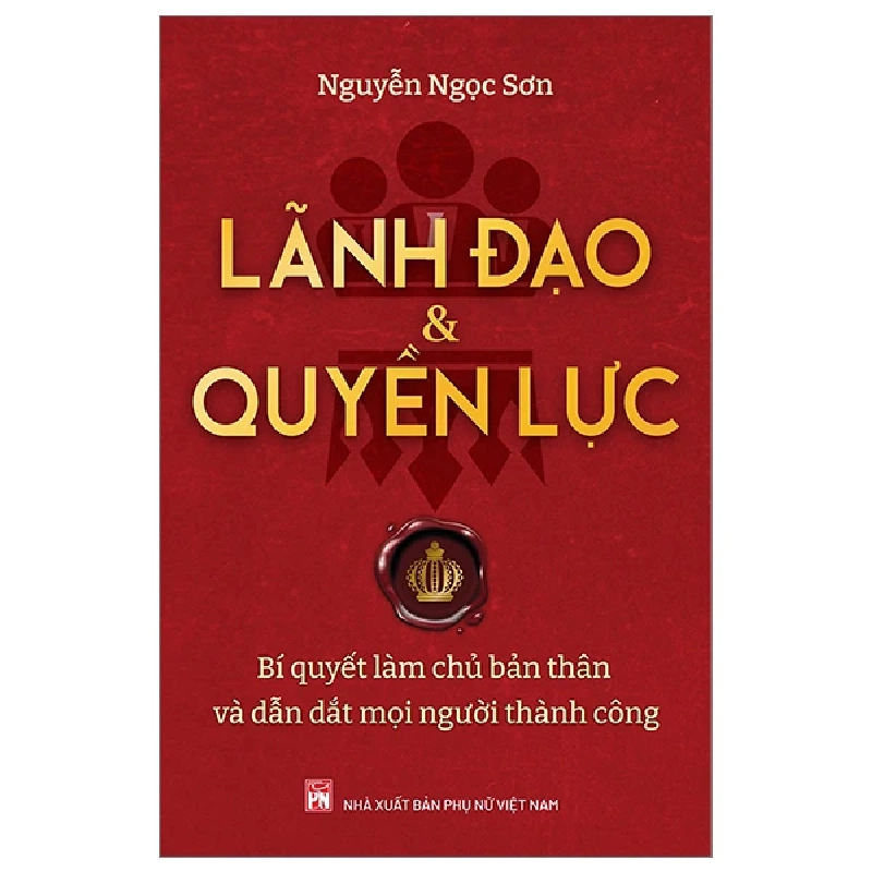 Lãnh đạo và quyền lực - Bí quyết làm chủ bản thân và lãnh đạo mọi người,79 - Nguyễn Ngọc Sơn - 2023 - KINH TẾ - PHÁP LUẬT - KHOA HỌC - VĂN HÓA XH Blogmeo040226 794214