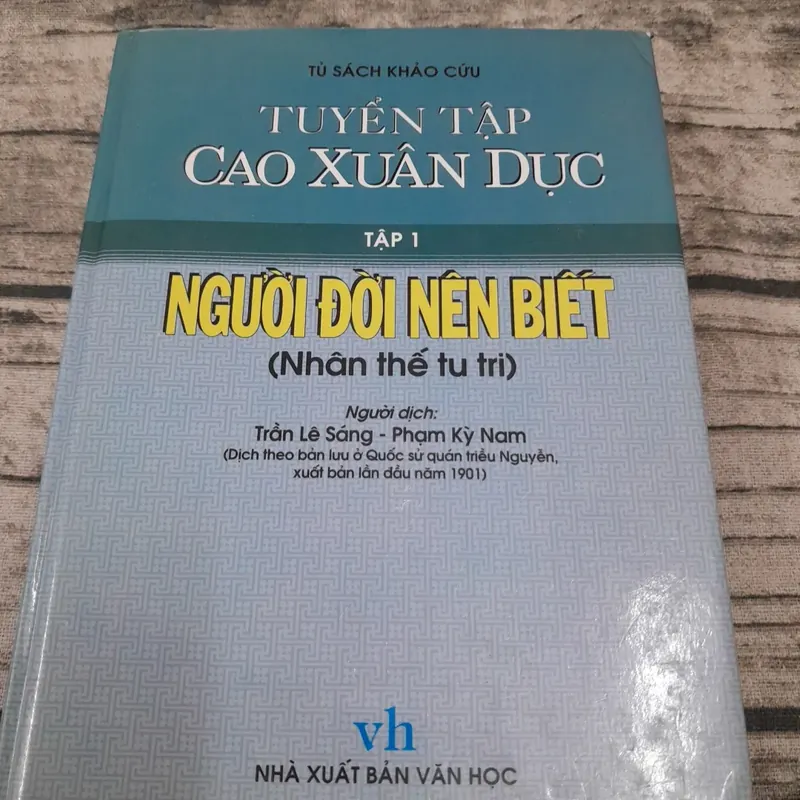 Sách khảo cứu- Tuyển tập Cao Xuân Dục. Tập 1 Người đời nên biết. N dịch Trần Lê Sáng 707708