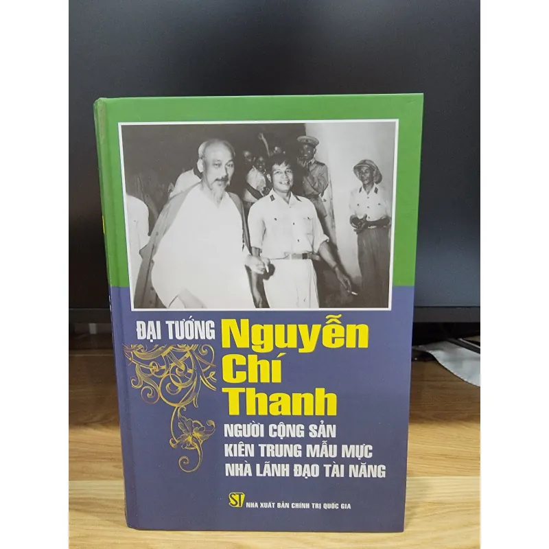 Đại tướng Nguyễn Chí Thanh người cộng sản trung kiên mẫu mực nhà lãnh đạo tài năng bìa cứn 550422
