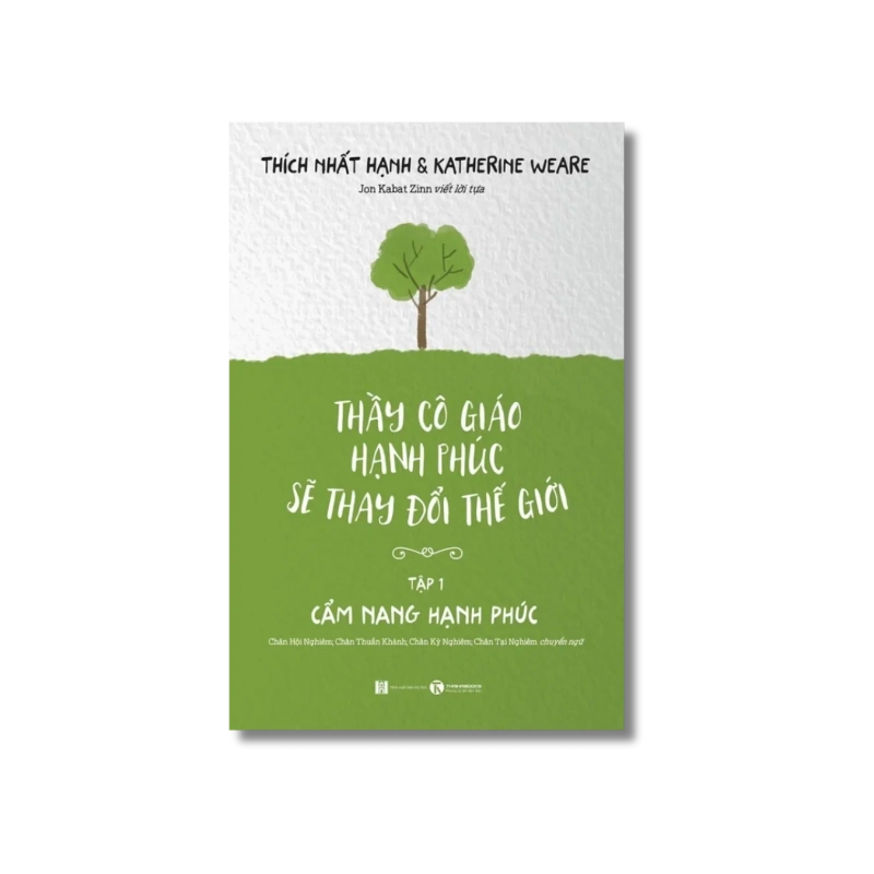 Thầy cô giáo hạnh phúc sẽ thay đổi Thế Giới (Tập 1) - Thích Nhất Hạnh ; Katherine Weare Vanvosach 725109