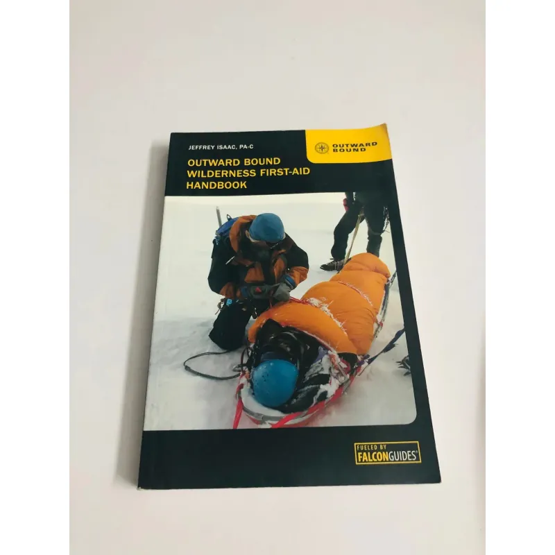 OUTWARD BOUND – WILDERNESS FIRST-AID HANDBOOK (Jeffrey Isaac, PA-C) 756233