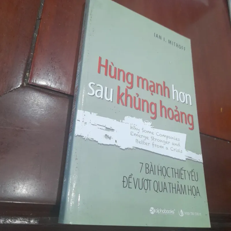 Ian I. Mitroff - HÙNG MẠNH HƠN SAU KHỦNG HOẢNG 975590