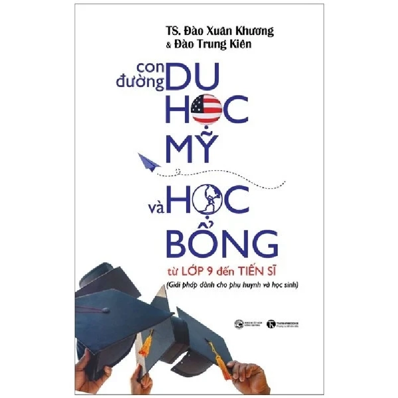 Con Đường Du Học Mỹ Và Học Bổng Từ Lớp 9 Đến Tiến Sĩ - TS. Đào Xuân Khương, Đào Trung Kiên ASB.PO Oreka-Blogmeo120125 371324