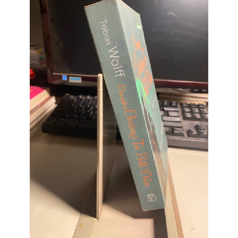 Chuyện chúng ta bắt đầu (Tập truyện ngắn) - Tobias Wolff 443204