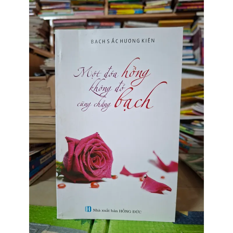 Một đóa hồng không đỏ cũng chẳng bạch 999833