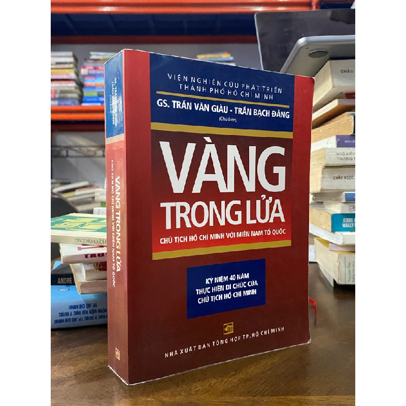 Vàng trong lửa : Chủ tịch Hồ Chí Minh với miền Nam Tổ quốc - GS. Trần Văn Giàu & Trần Bạch Đằng 474621