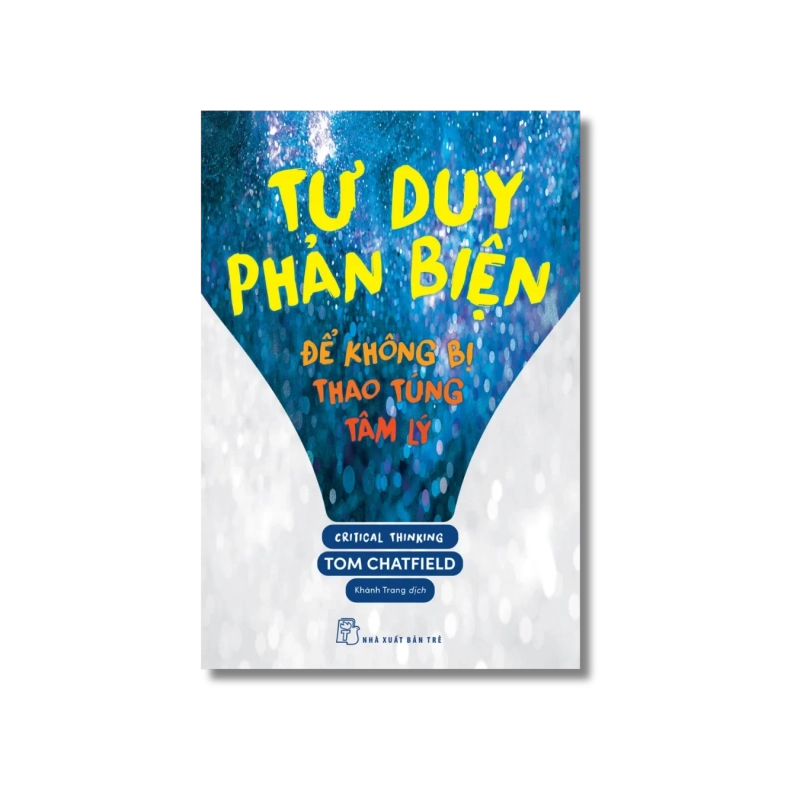 Tư duy phản biện - Để không bị thao túng tâm lý - Tom Chatfield 723835
