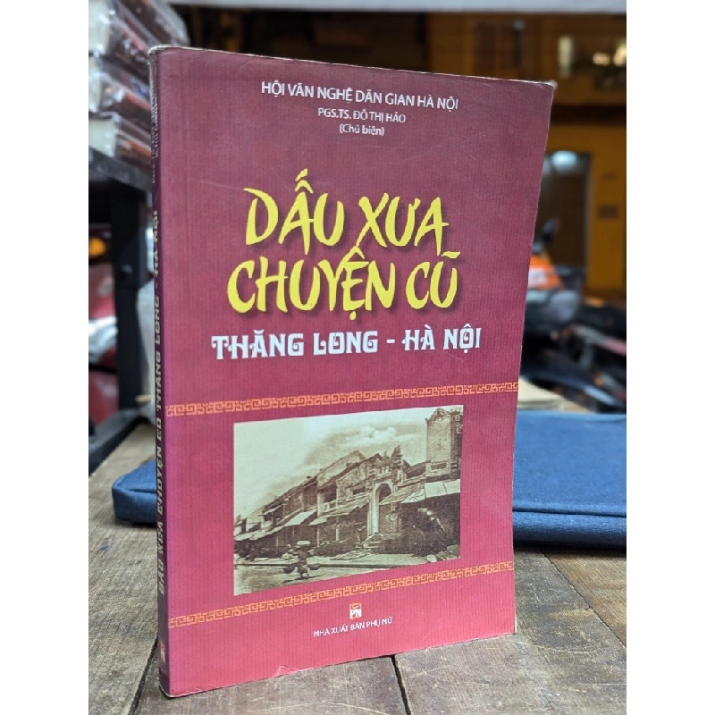 Dấu xưa chuyện cũ Thăng Long - Hà Nội - Pgs. Ts. Đỗ Thu Hảo (Chủ biên) 353226