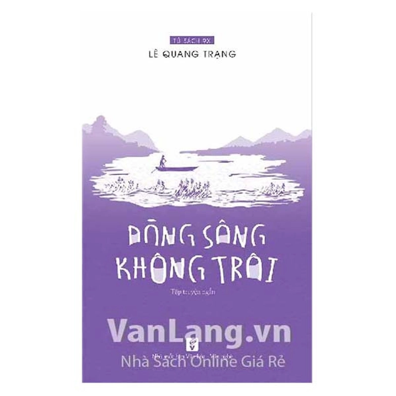 Dòng Sông Không Trôi - Lê Quang Trạng 404062