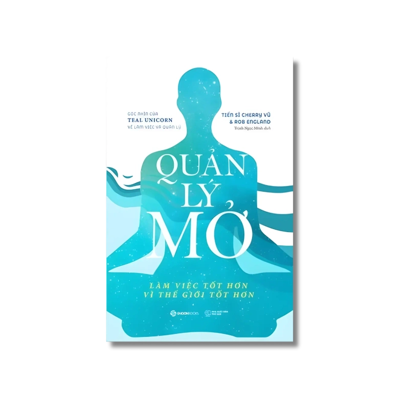 QUẢN LÝ MỞ - Làm việc tốt hơn vì thế giới tốt hơn - Rob England ; Cherry Vũ 730062