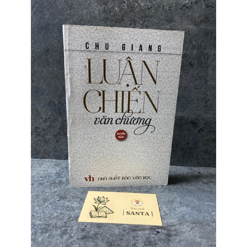 Luận chiến văn chương (quyển năm)- Chu Giang- mới 95% Sách văn học STB0302 909071