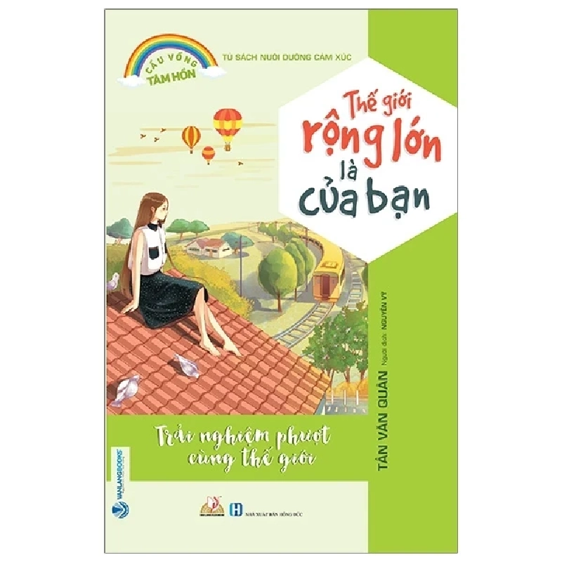 Tủ Sách Nuôi Dưỡng Cảm Xúc - Thế Giới Rộng Lớn Là Của Bạn - Tần Văn Quân (Mới 100%) Nghệ thuật sống, Văn Lang Books - SÁCH ĐẠI HỌC 488816