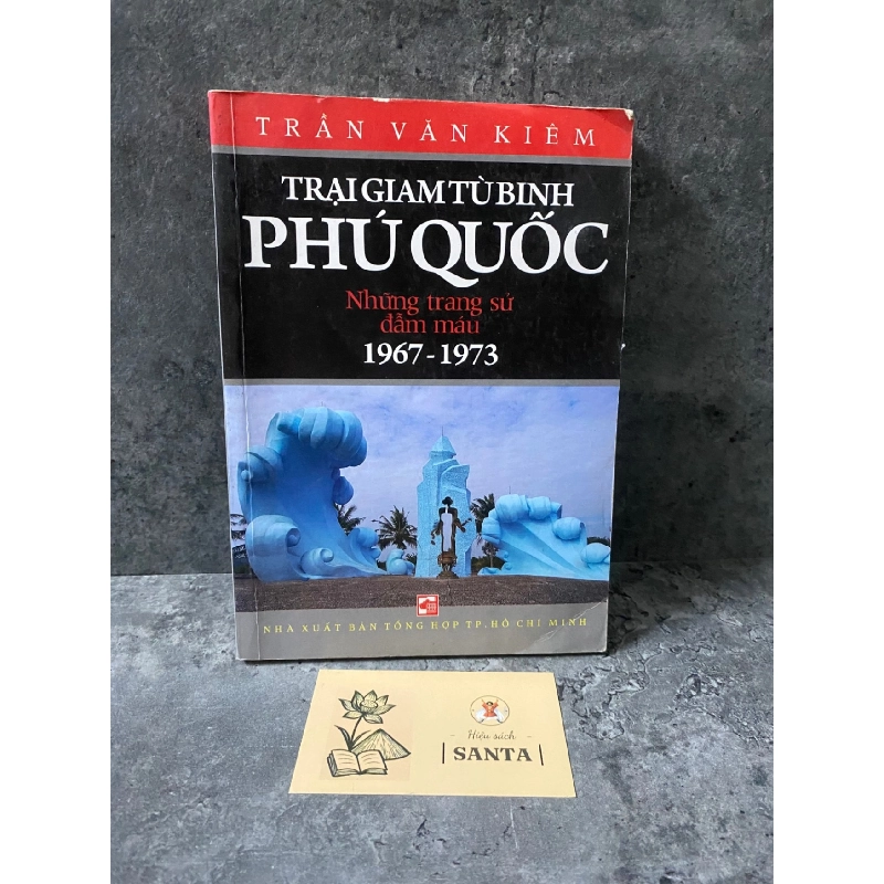 Trại giam tù binh Phú Quốc những trang sử đẫm máu 1968-1973 Sách lịch sử - triết học STB0302 909454