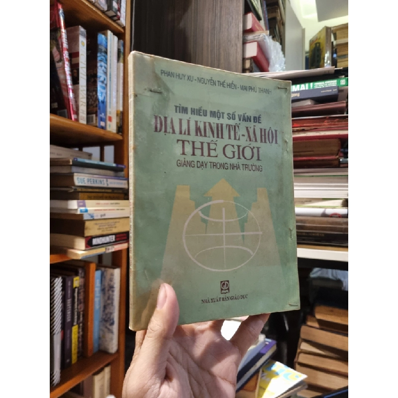 Tìm Hiểu Một Số Vấn Đề Địa Lý Kinh Tế - Xã Hội Thế Giới : Giảng dạy trong nhà trường - Phan Huy Xu, Nguyễn Thế Hiển, Mai Phú Thanh 332392