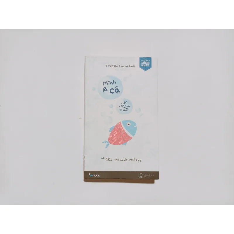 Mình Là Cá, Việc Của Mình Là Bơi 789310