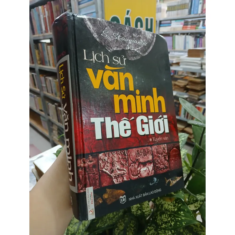 LỊCH SỬ VĂN MINH THẾ GIỚI - S. STAVRIANOS (Người dịch: Đồng Lâm) 788710