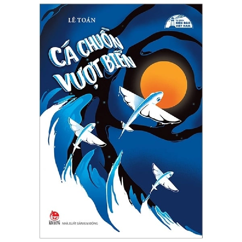 Tủ Sách Biển Đảo - Cá Chuồn Vượt Biển - Lê Toán (Mới 100%) Truyện thiếu nhi, NXB Kim Đồng - SÁCH ĐẠI HỌC 482192