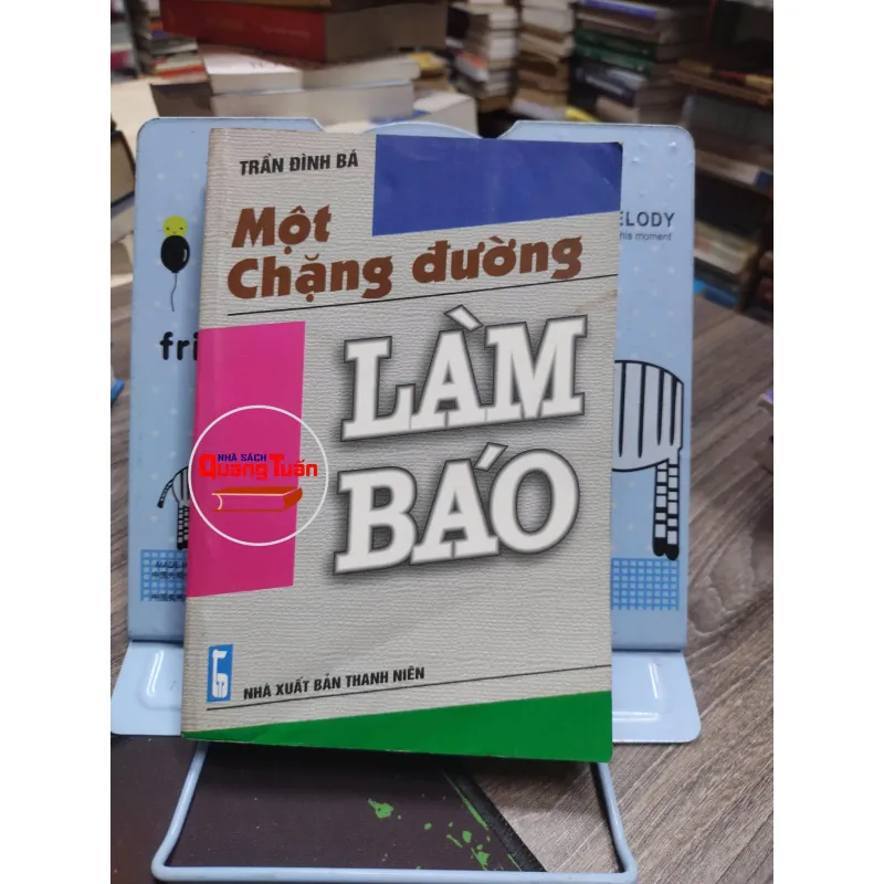 Sách: Một số chặng đường làm báo - Tác giả: Trần Đình Bá (A2) 607431