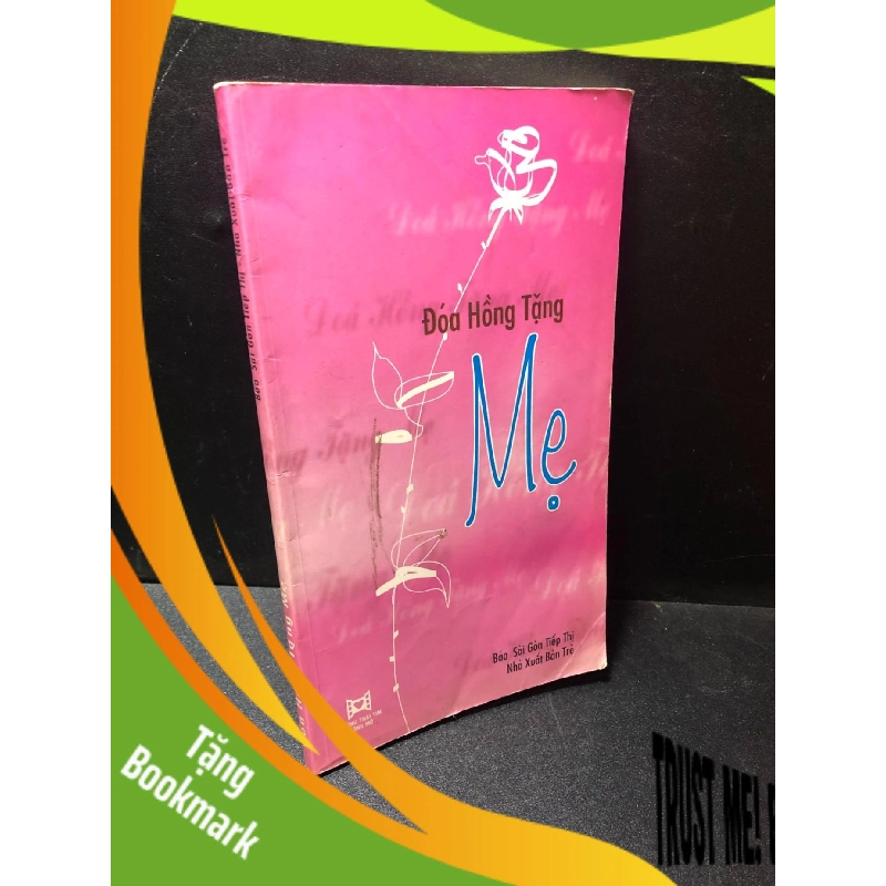 (TẶNG BOOKMARK) Đóa Hồng Tặng mẹ - Báo Sài Gòn tiếp thị 2002 mới 50% bẩn, ố RBK1111 943217