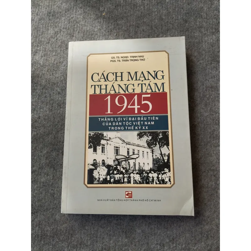 CÁCH MẠNG THÁNG TÁM 1945. THẮNG LỢI VĨ ĐẠI ĐẦU TIÊN CỦA DÂN TỘC VIỆT NAM TRONG THẾ KỶ XX 697770