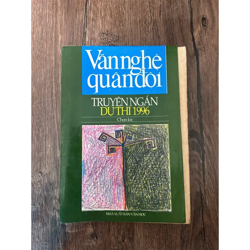 Truyện ngắn dự thi 1996 - Tạp chí Văn nghệ quân đội (tuyển chọn) 709632