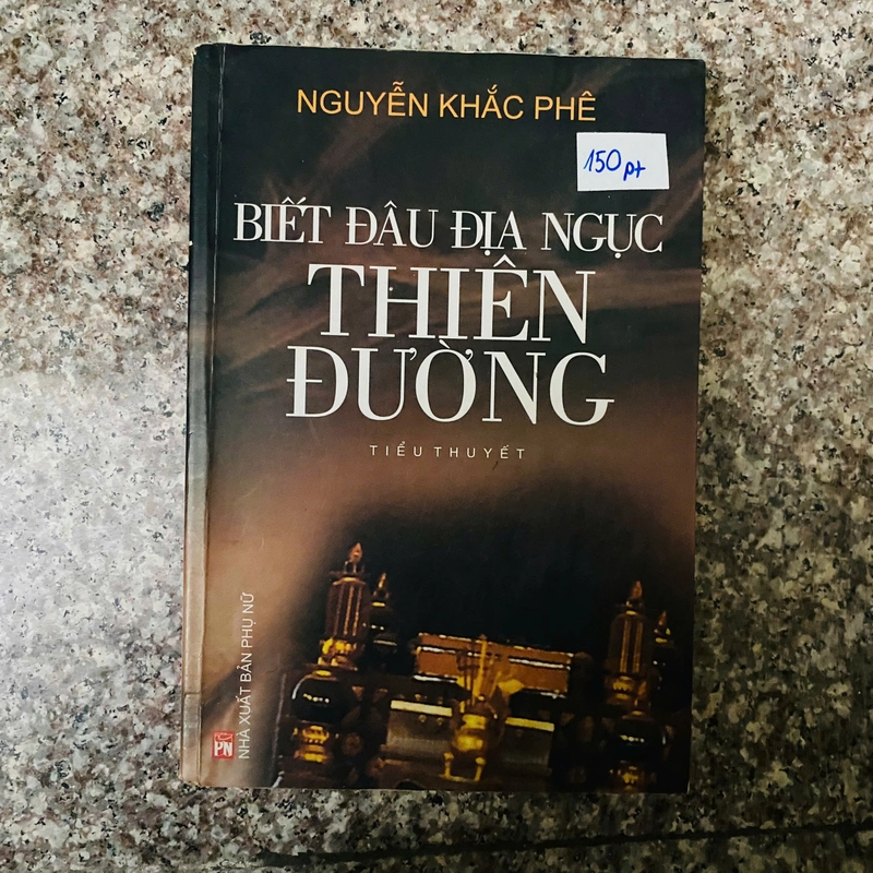 sách: Biết đâu địa ngục thiên đường - Nguyễn Khắc Phê @PT 336621