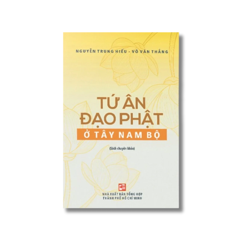 Tứ ân đạo phật ở Tây Nam Bộ - Nguyễn Trung Hiếu ; Võ Văn Thắng 730281