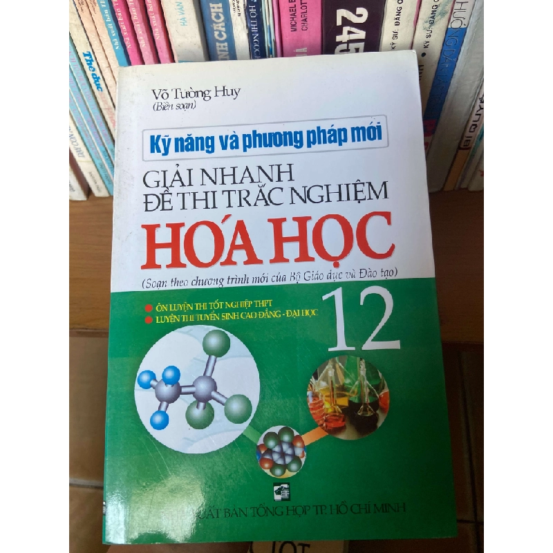 Kỹ Năng Và Phương Pháp Mới Giải Nhanh Đề Thi Trắc Nghiệm Hóa Học 12 (Soạn Theo Chương Trình Mới Của Bộ Giáo Dục & Đào Tạo) - Võ Tường Huy 2012 Tham khảo - luyện thi VAVO-AK1T2 935589