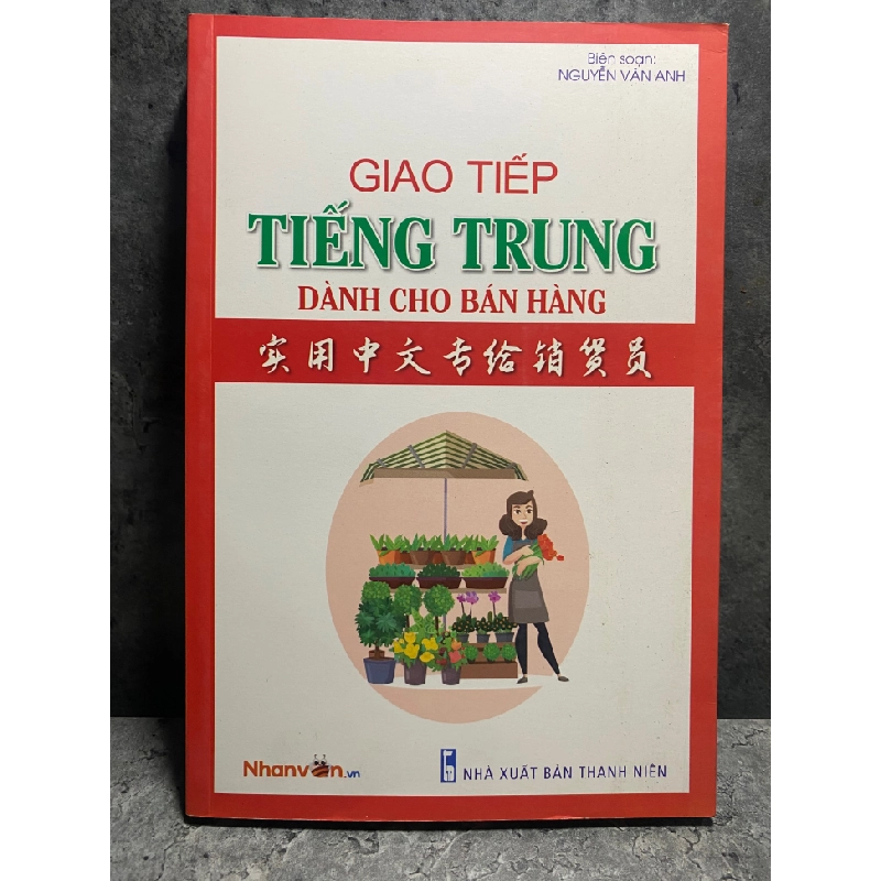 Giao Tiếp Tiếng Trung dành cho bán hàng- Nguyễn Vân Anh biên soạn- NXB Thanh Niên 2020 471921