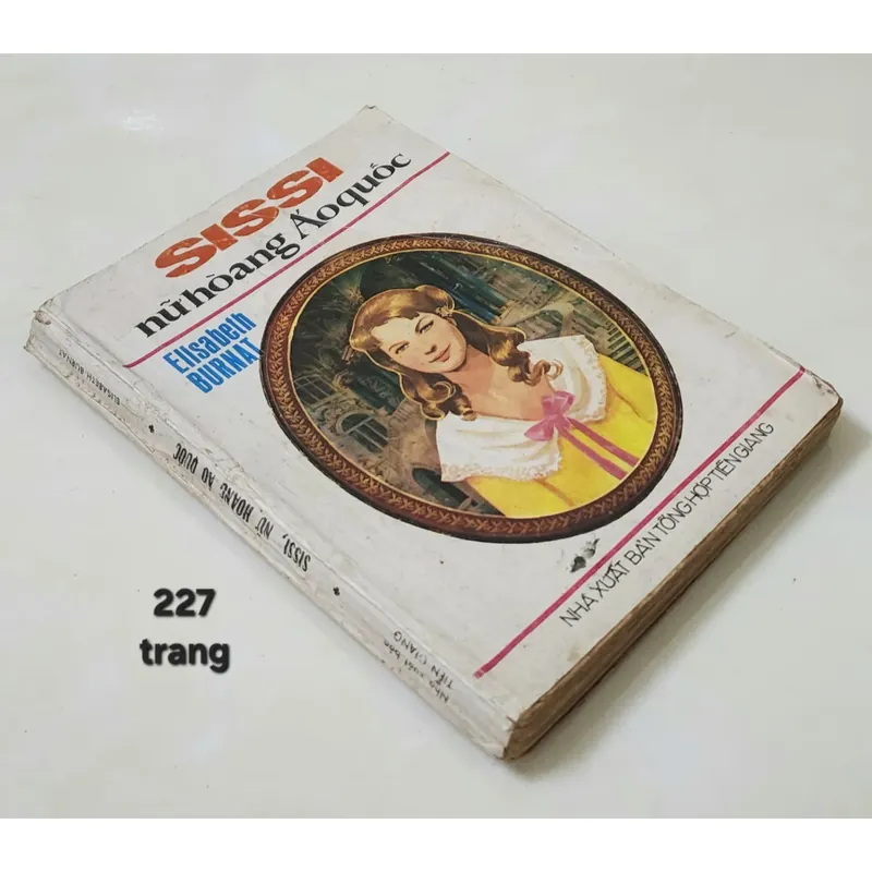 SISSI NỮ HOÀNG ÁO QUỐC, tiểu thuyết lịch sử & tâm lý tình cảm của Elisabeth Burnat 715568