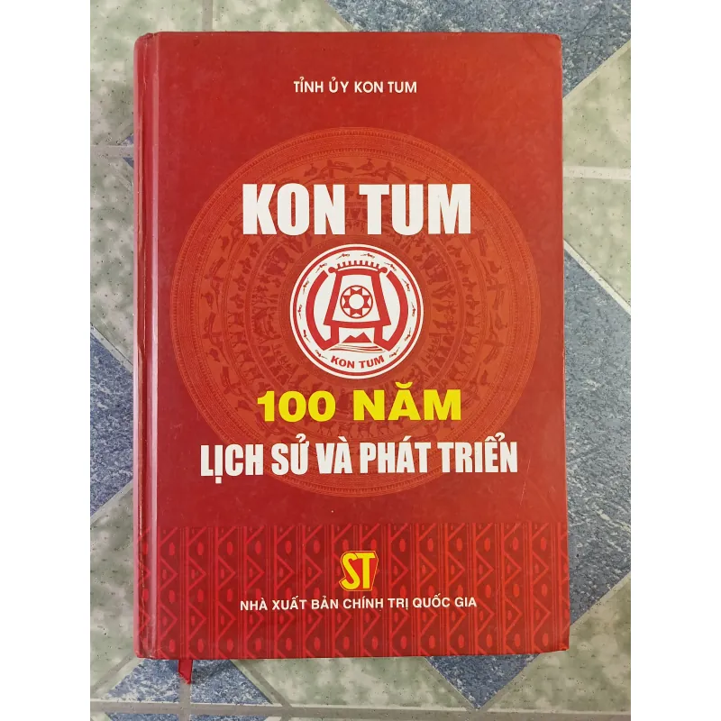 Kon Tum 100 năm lịch sử và phát triển - Tỉnh ủy Kon Tum 700339