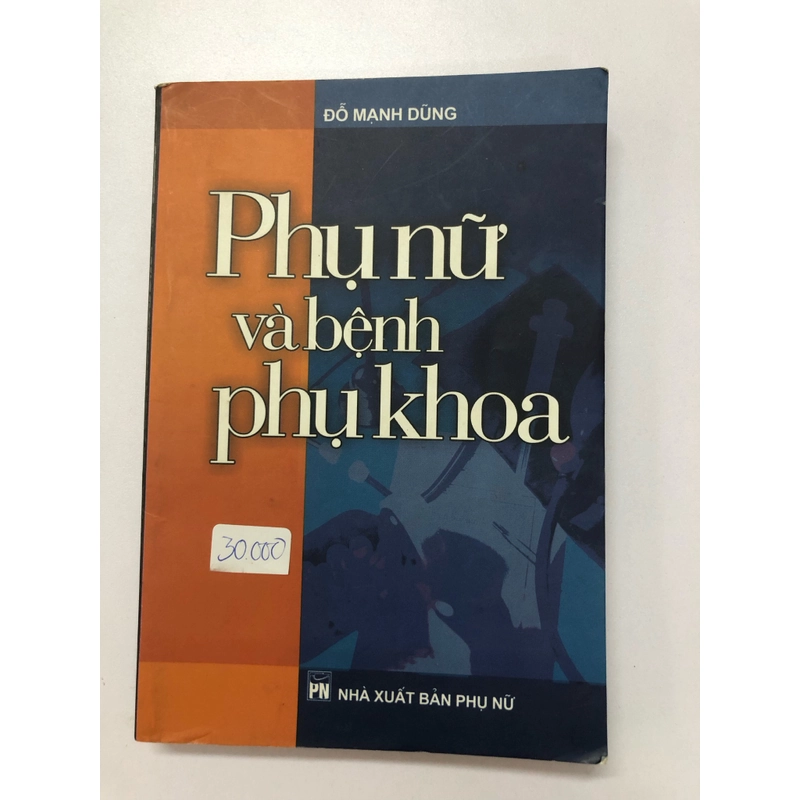 PHỤ NỮ VÀ BỆNH PHỤ KHOA - 295 TRANG, NXB: 2005 290121