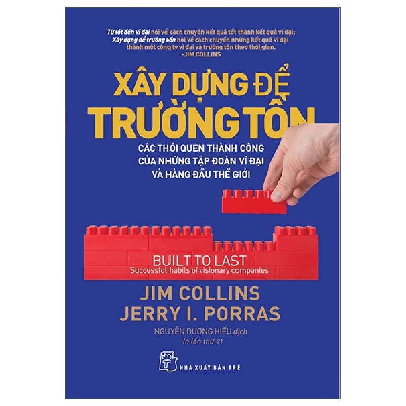 Xây Dựng Để Trường Tồn - Các Thói Quen Thành Công Của Những Tập Đoàn Vĩ Đại Và Hàng Đầu Thế Giới - Jim Collins, Jerry I. Porras 117758