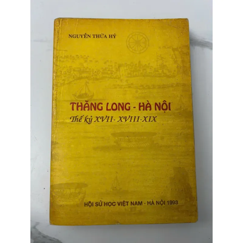 Thăng Long - Hà Nội: Thế kỷ XVII - XVIII - XIX - Nguyễn Thừa Hỷ - Sách Lịch sử Địa phương 705836