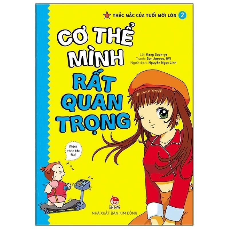 Thắc Mắc Của Tuổi Mới Lớn - Tập 2: Cơ Thể Mình Rất Quan Trọng - Kang Soon Ye, Son Jaesoo, Iwi (Mới 100%) Kiến thức, kỹ năng sống cho trẻ, NXB Kim Đồng - SÁCH ĐẠI HỌC 483425