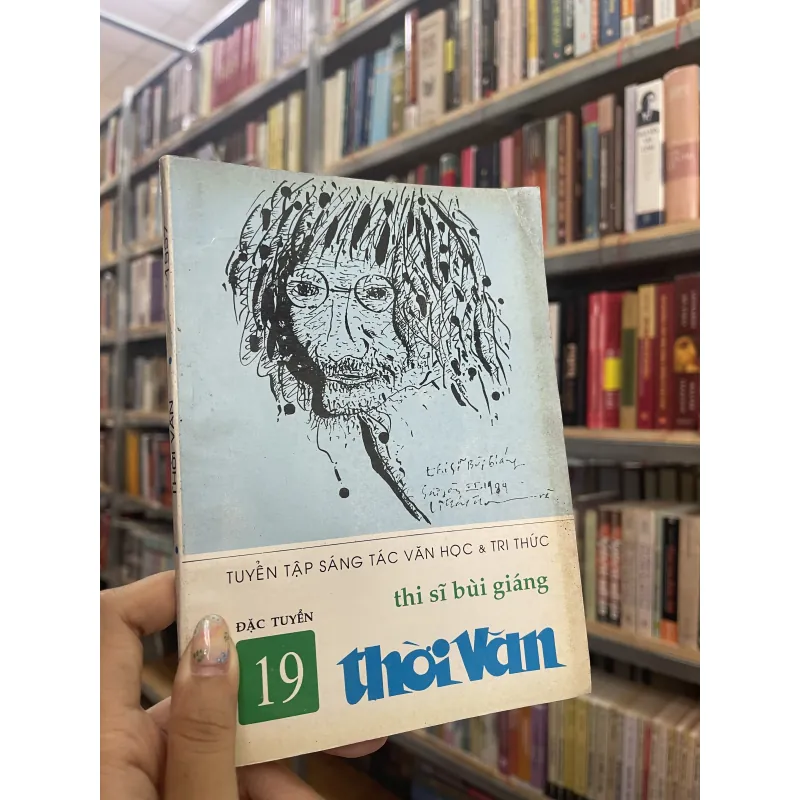 THỜI VĂN: TUYỂN TẬP SÁNG TÁC VĂN HỌC & TRI THỨC THI SĨ BÙI GIÁNG 937152