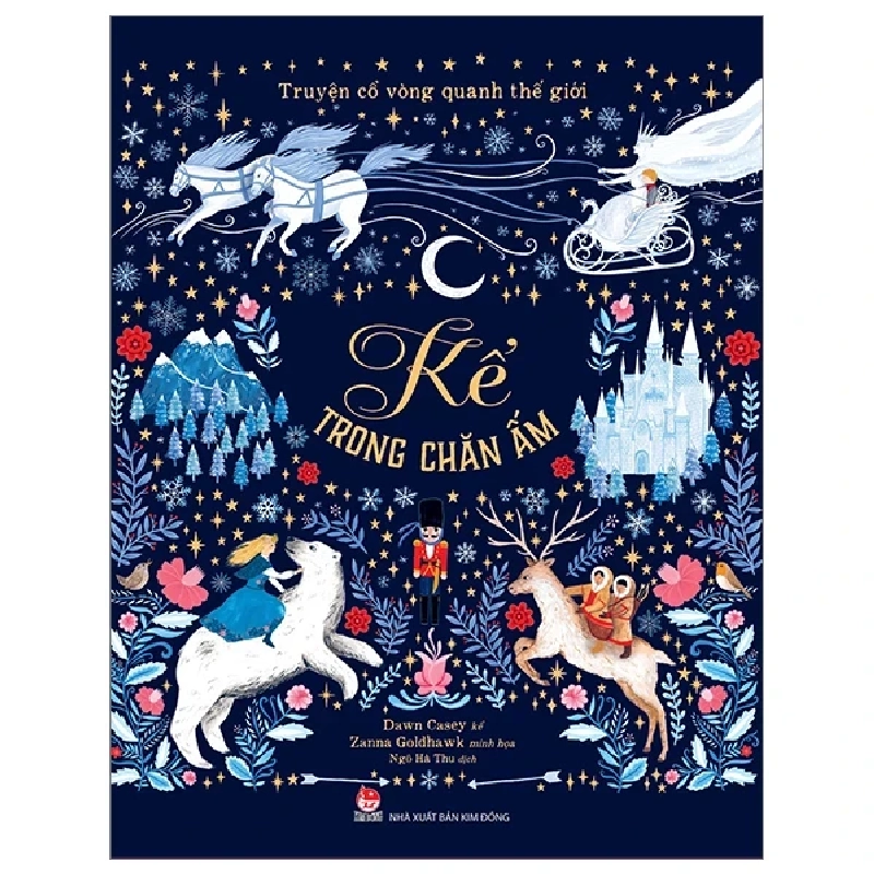 Truyện Cổ Vòng Quanh Thế Giới - Kể Trong Chăn Ấm (Bìa Cứng) - Dawn Casey, Zanna Goldhawk 286505