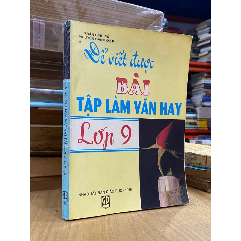 Để viết được bài tập làm văn hay lớp 9 - Trần Đình Sử và Nguyễn Đăng Điệp 528734
