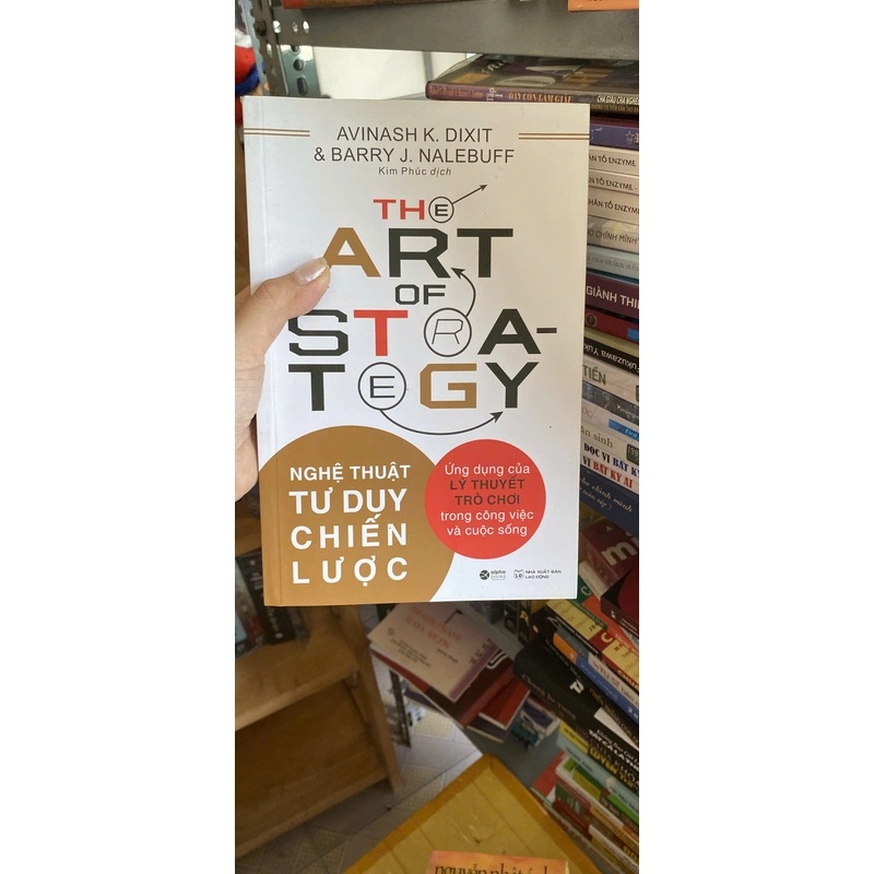Nghệ Thuật Tư Duy Chiến Lược - Avinash K. Dixit, Barry J. Nalebuff New 85% (KimT) 62330