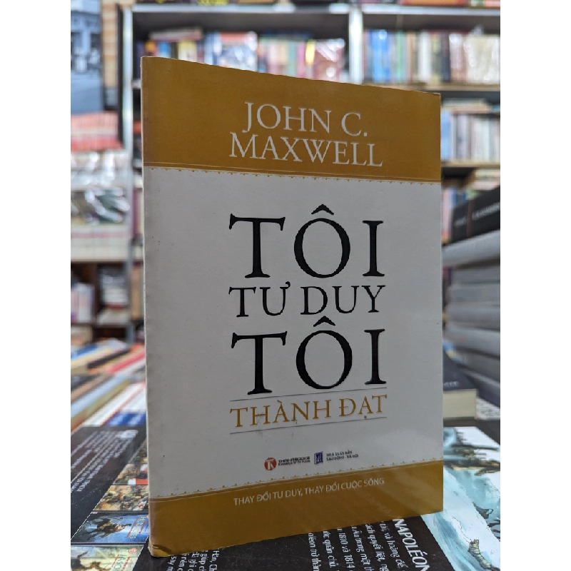 Tôi tư duy tôi thành đạt - John C. Maxwell 121959