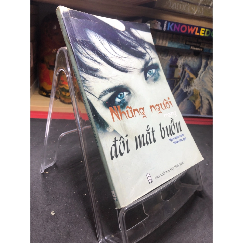 Những người mang đôi mắt buồn 2010 mới 70% ố bẩn nhẹ Nhiều tác giả HPB0906 SÁCH VĂN HỌC 459221